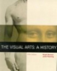 The Visual Arts: A History - Hugh Honour