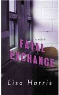 Fatal Exchange: Southern Crimes - Lisa Harris