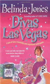 Divas Las Vegas: A Tale of Love, Friendship, and Sequined Underpants - Belinda Jones