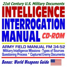 21st Century U.S. Military Documents: U.S. Army Intelligence Interrogation Field Manual Fm 34 52 Questioning Processes, Captured Enemy Documents - United States Department of Defense