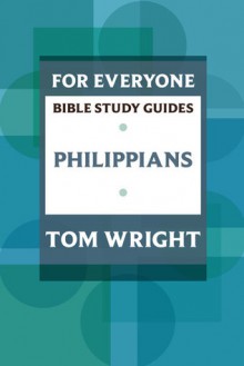 For Everyone Bible Study Guides: Philippians - Tom Wright