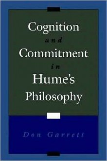 Cognition and Commitment in Hume's Philosophy - Don Garrett