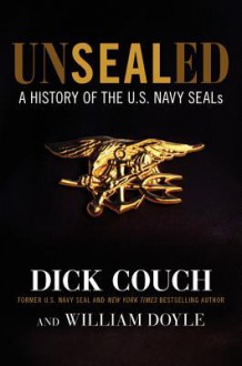 Unsealed: A History of the U.S. Navy Seals - Dick Couch, William Doyle