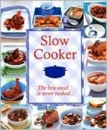 Slow Cooker - Staff of Bridgewater Book Company, Linda Doeser, David Jordan, Karen Thomas, Mike Cooper