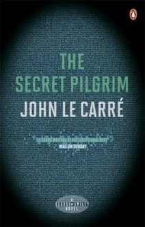 The Secret Pilgrim - John le Carré