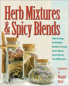 Herb Mixtures & Spicy Blends: Ethnic Flavorings, No-Salt Blends, Marinades/Dressings, Butters/Spreads, Dessert Mixtures, Teas/Mulling Spices - Deborah Balmuth