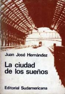 La ciudad de los sueños - Juan José Hernández