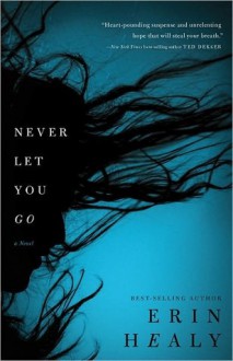 Never Let You Go - Erin Healy