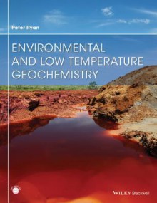 Environmental and Low Temperature Geochemistry - Peter Ryan