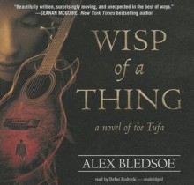 Wisp of a Thing - Alex Bledsoe, To Be Announced