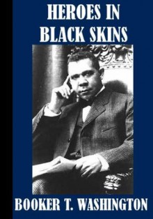 Heroes In Black Skins - Booker T. Washington