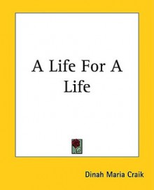 A Life for a Life - Dinah Maria Mulock Craik