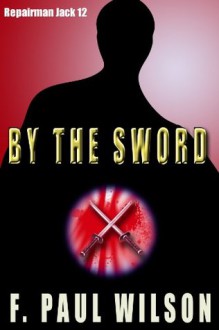 By the Sword (Repairman Jack) - F. Paul Wilson