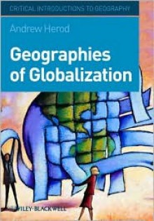 Geographies of Globalization: A Critical Introduction - Andrew Herod