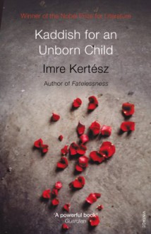 Kaddish For An Unborn Child - Imre Kertész, Tim Wilkinson