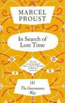 In Search Of Lost Time, Vol 3: The Guermantes Way - Marcel Proust