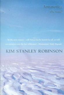 Antarctica - Kim Stanley Robinson