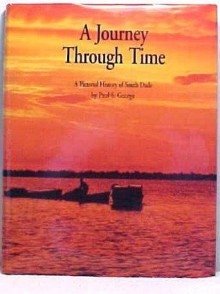 A Journey Through Time: A Pictorial History of South Dade - Paul S. George