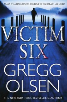 Victim Six - Gregg Olsen