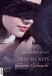 Deep Secrets - Geheime Sehnsucht - Lisa Renee Jones, Michaela Link