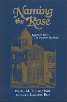 Naming the Rose - Umberto Eco, M. Thomas Inge