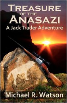 Treasure of the Anasazi (2nd Jack Trader Adventure) - Michael Watson