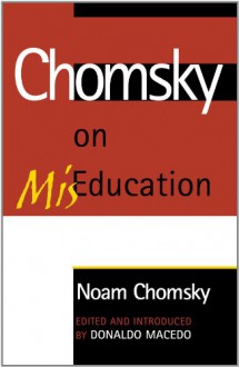 Chomsky On MisEducation (Critical Perspectives) - Noam Chomsky, Donaldo Macedo