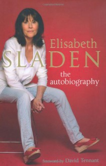 Elisabeth Sladen: The Autobiography - Elisabeth Sladen, David Tennant