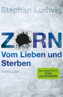 Zorn - Vom Lieben und Sterben (Zorn #2) - Stephan Ludwig