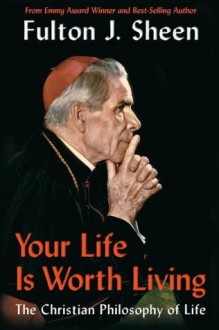 Your Life is Worth Living - Fulton J. Sheen, Esther Davidowitz, Jon Hallingstad