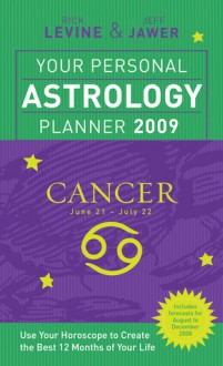 Your Personal Astrology Planner 2009: Cancer - Rick Levine, Jeff Jawer