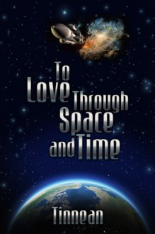 To Love Through Space and Time - Tinnean