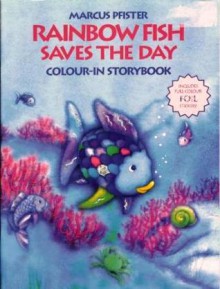 Rainbow Fish Saves the Day: Colour-In Story Book - Marcus Pfister