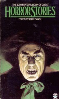 The 10th Fontana Book of Great Horror Stories - Angus Wilson, John Collier, E.F. Benson, David Langford, R. Chetwynd-Hayes, Margot Arnold, Roger Malisson, Mary Danby, Harry E. Turner, Elizabeth Walter, Charles Lloyd, Barnard Stacey, C.D. Herriot, Ray Bradbury, Arthur Conan Doyle