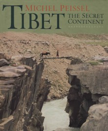 Tibet: The Secret Continent - Michel Peissel