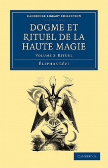 Dogme Et Rituel de La Haute Magie - Volume 2 - Éliphas Lévi, Liphas L. VI