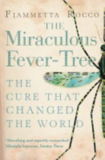 The Miraculous Fever-tree - Fiametta Rocco