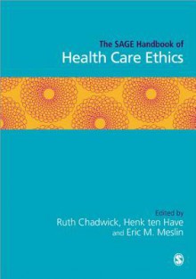 The Sage Handbook of Health Care Ethics - Ruth F. Chadwick, Henk A.J.M. ten Have, Eric M. Meslin