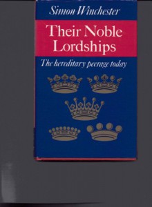 Their noble lordships: The hereditary peerage today - Simon Winchester