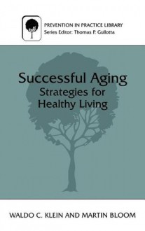 Successful Aging: Strategies for Healthy Living - Waldo C. Klein