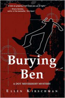 Burying Ben (A Dot Meyerhoff Mystery) - Ellen Kirschman