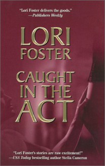 Caught In The Act (Men to Rescue) - Lori Foster