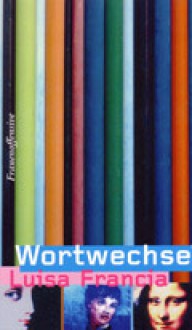 Wortwechsel - Luisa Francia