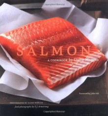 Salmon: A Cookbook - Diane Morgan, John Ash