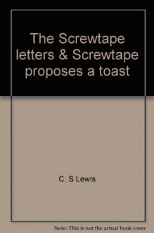 The Screwtape letters & Screwtape proposes a toast (Time reading program special edition) - C.S. Lewis