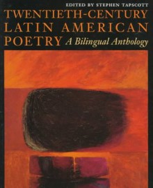 Twentieth-Century Latin American Poetry: A Bilingual Anthology - Stephen Tapscott