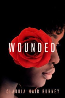 Wounded: A Love Story - Claudia Mair Burney