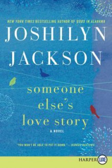 Someone Else's Love Story - Joshilyn Jackson