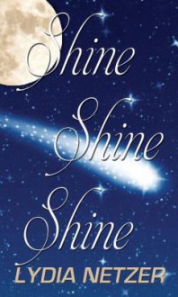 Shine Shine Shine - Lydia Netzer