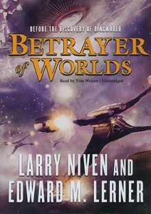 Betrayer of Worlds (Audio) - Larry Niven, Tom Weiner